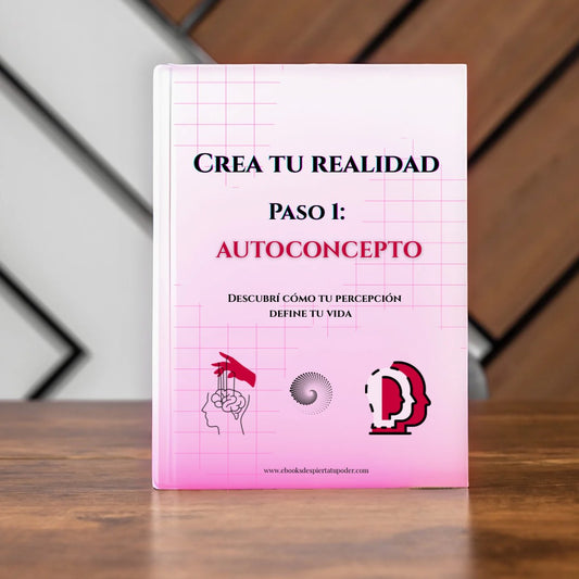 Crea tu realidad:  AUTOCONCEPTO