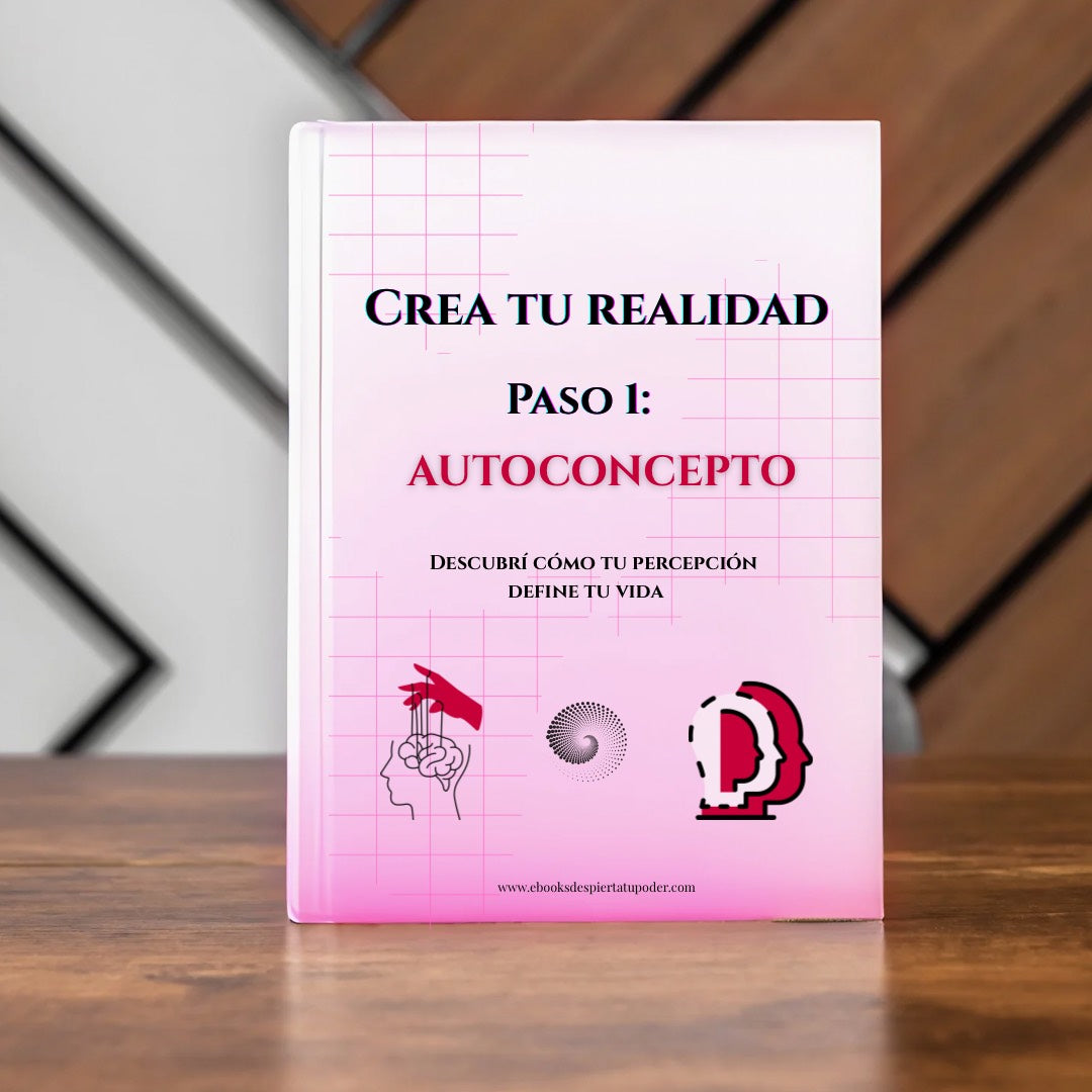 Crea tu realidad:  AUTOCONCEPTO